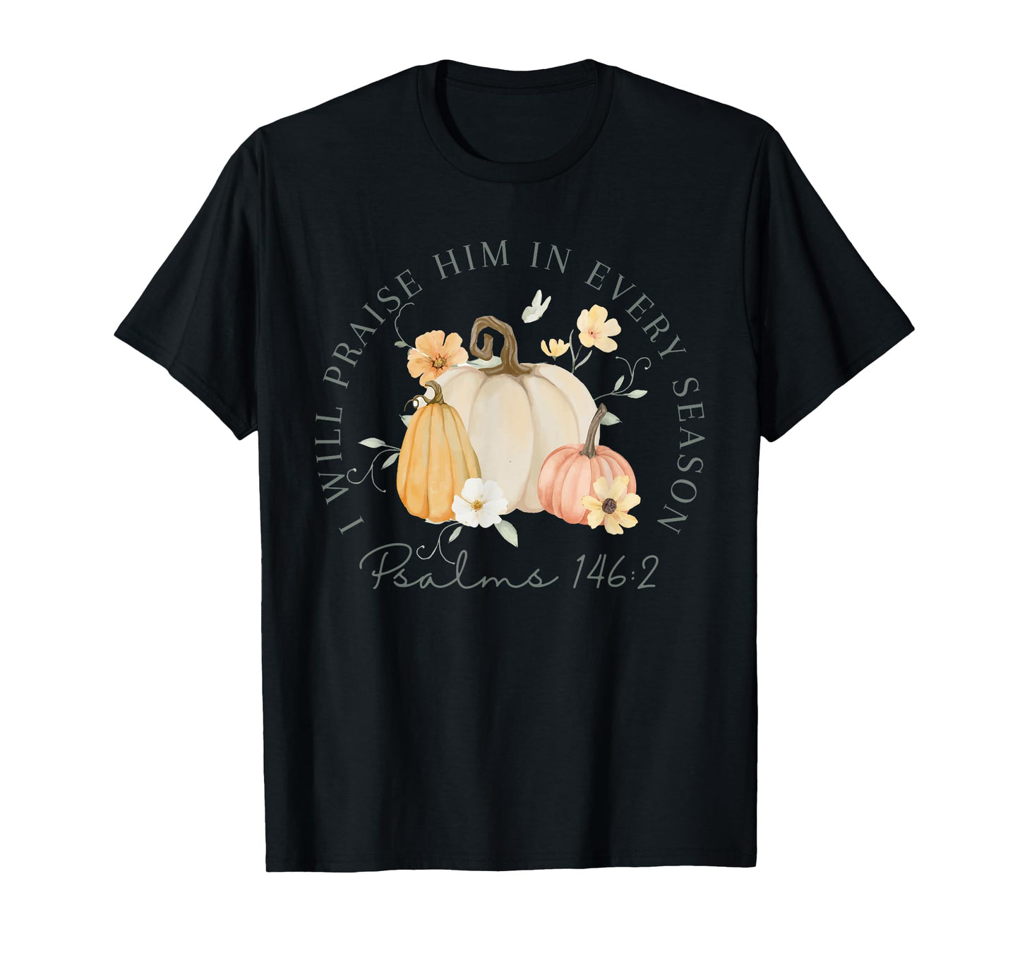 Fall Thanksgiving Pumpkin I Will Praise Him In Every Season T-Shirt