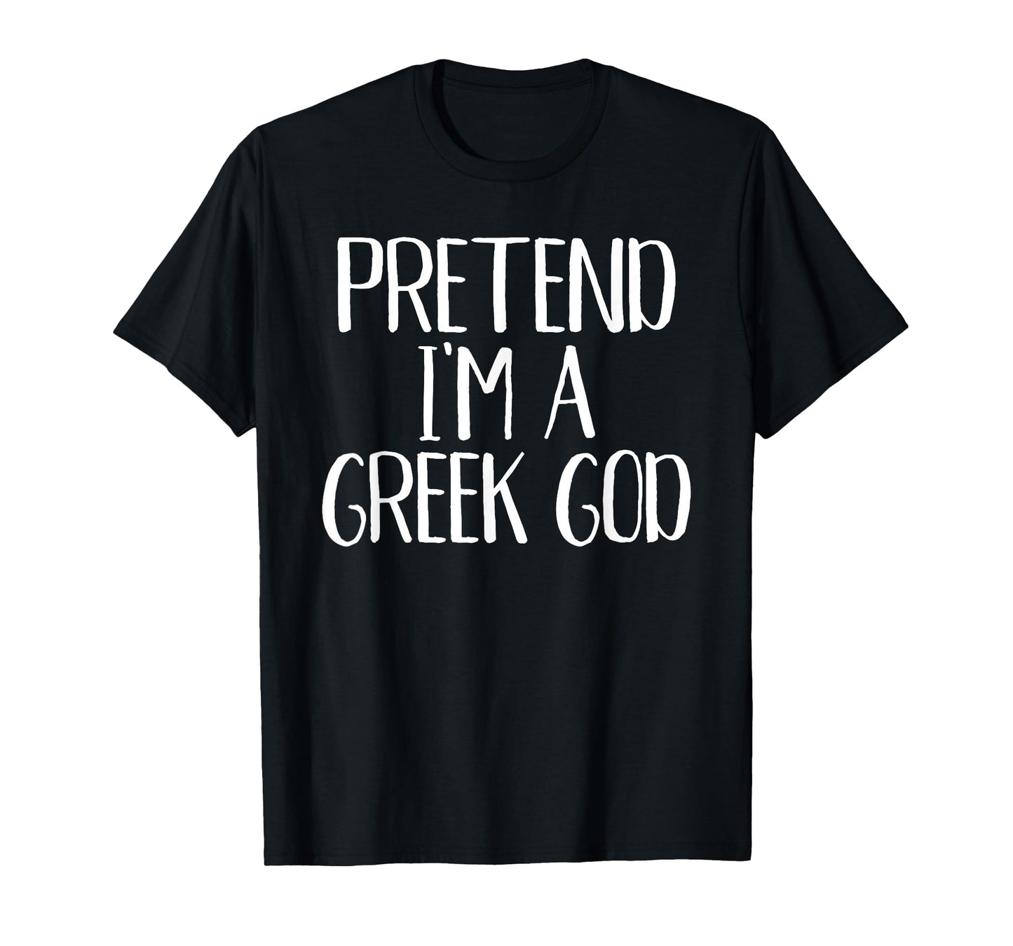 Pretend I'm A Greek God Costume Family Funny Halloween Party T-Shirt