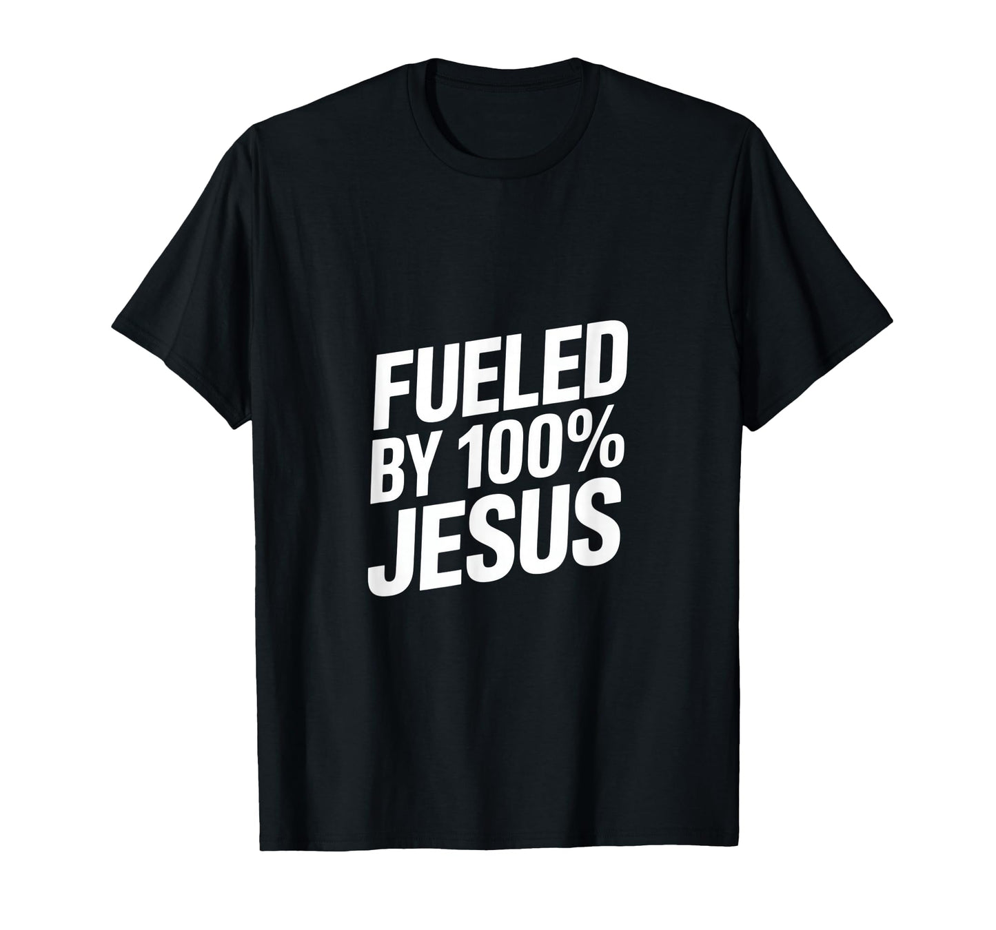 Fueled by 100% Jesus Christian Faith T-Shirt