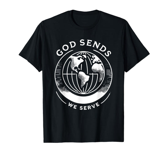God Sends We Serve Christian Missionary Missions Trip T-Shirt