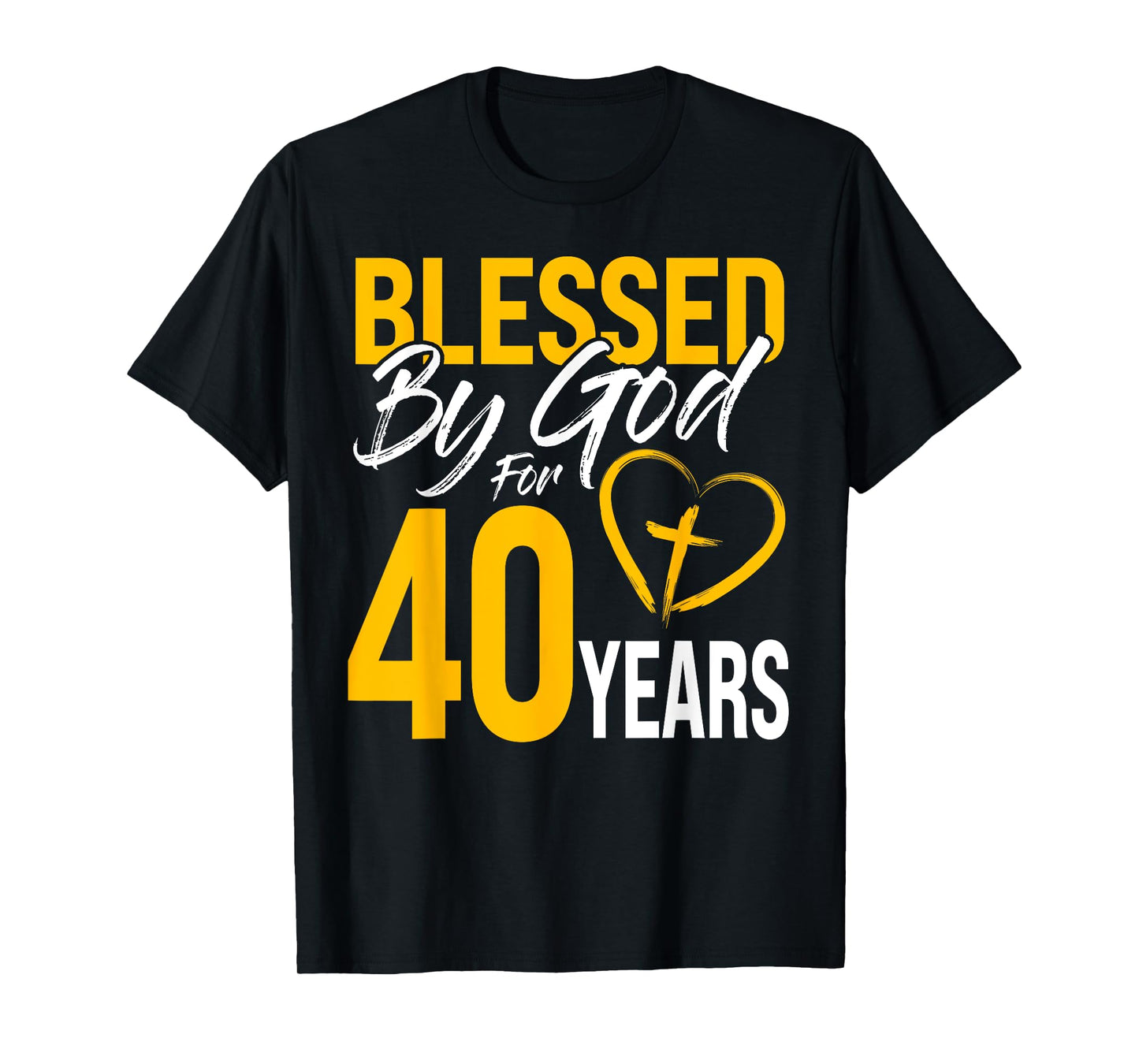Blessed by God for 40 years | 40th Birthday Lord Worshippers T-Shirt