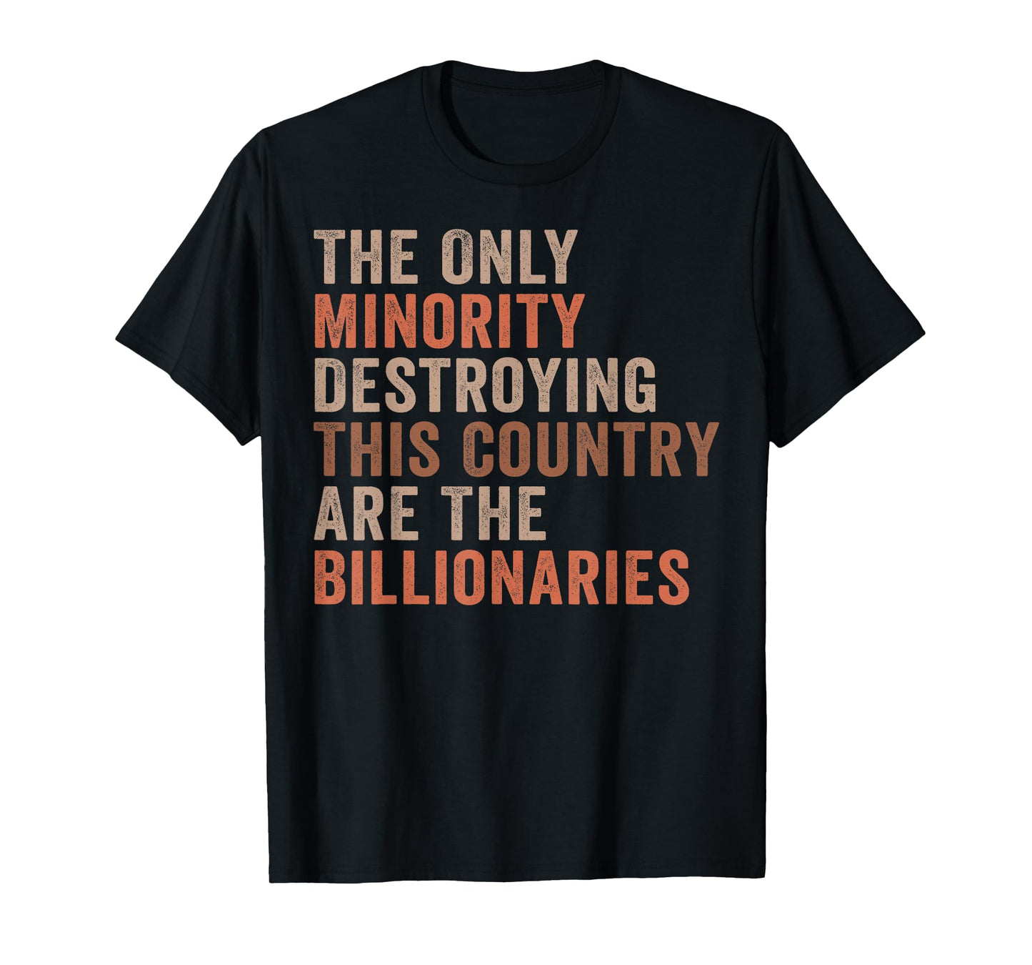 The Only Minority Destroying This Country Are Billionaires T-Shirt