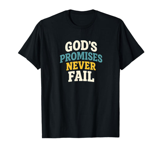 God’s Promises Never Fail | Inspirational Christian Quote T-Shirt