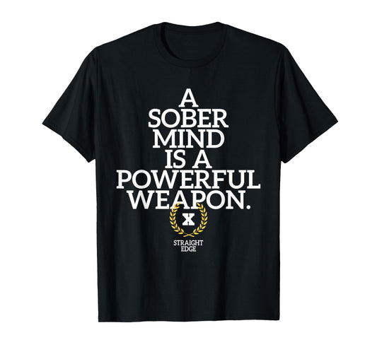 A Sober Mind Is A Powerful Weapon Straight Edge Quote XXX T-Shirt