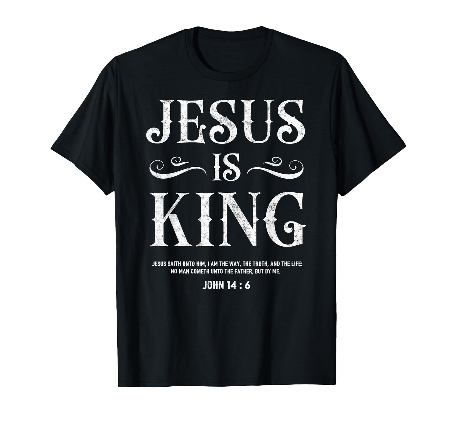 John 14:6 Jesus is a King Christian Tee Bible Lover T-Shirt