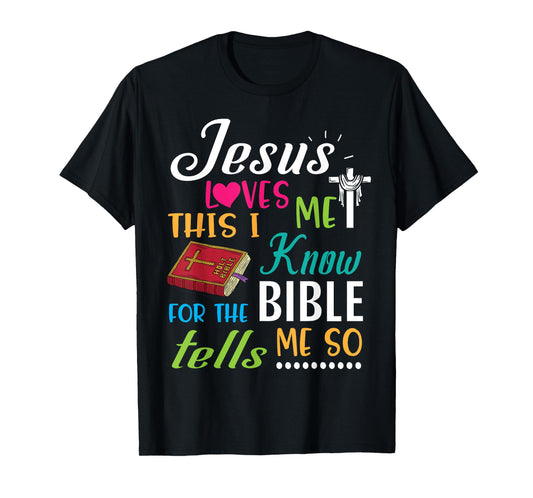 Cross Jesus Loves Me This I Know For The Bible Tells Me So T-Shirt