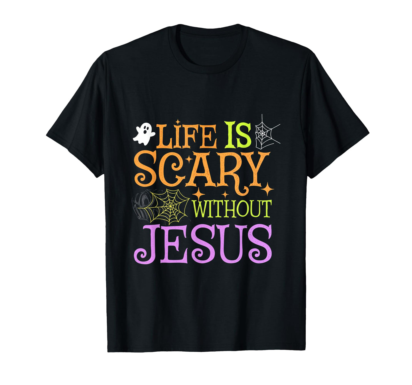 Life Is Scary Without Jesus Christian Halloween Faith T-Shirt