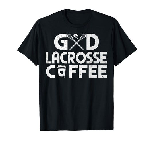 God Lacrosse Coffee - Funny Coffee and Lacrosse Lover Gifts T-Shirt