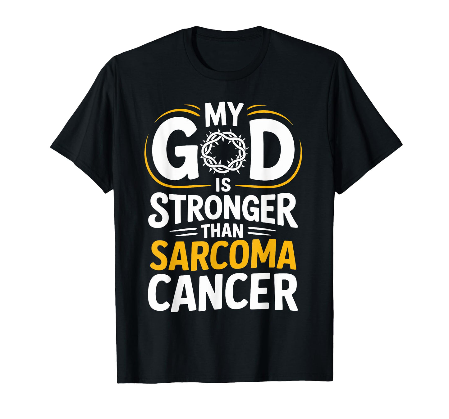 My God Is Stronger Than Sarcoma Cancer Yellow Ribbon Sarcoma T-Shirt