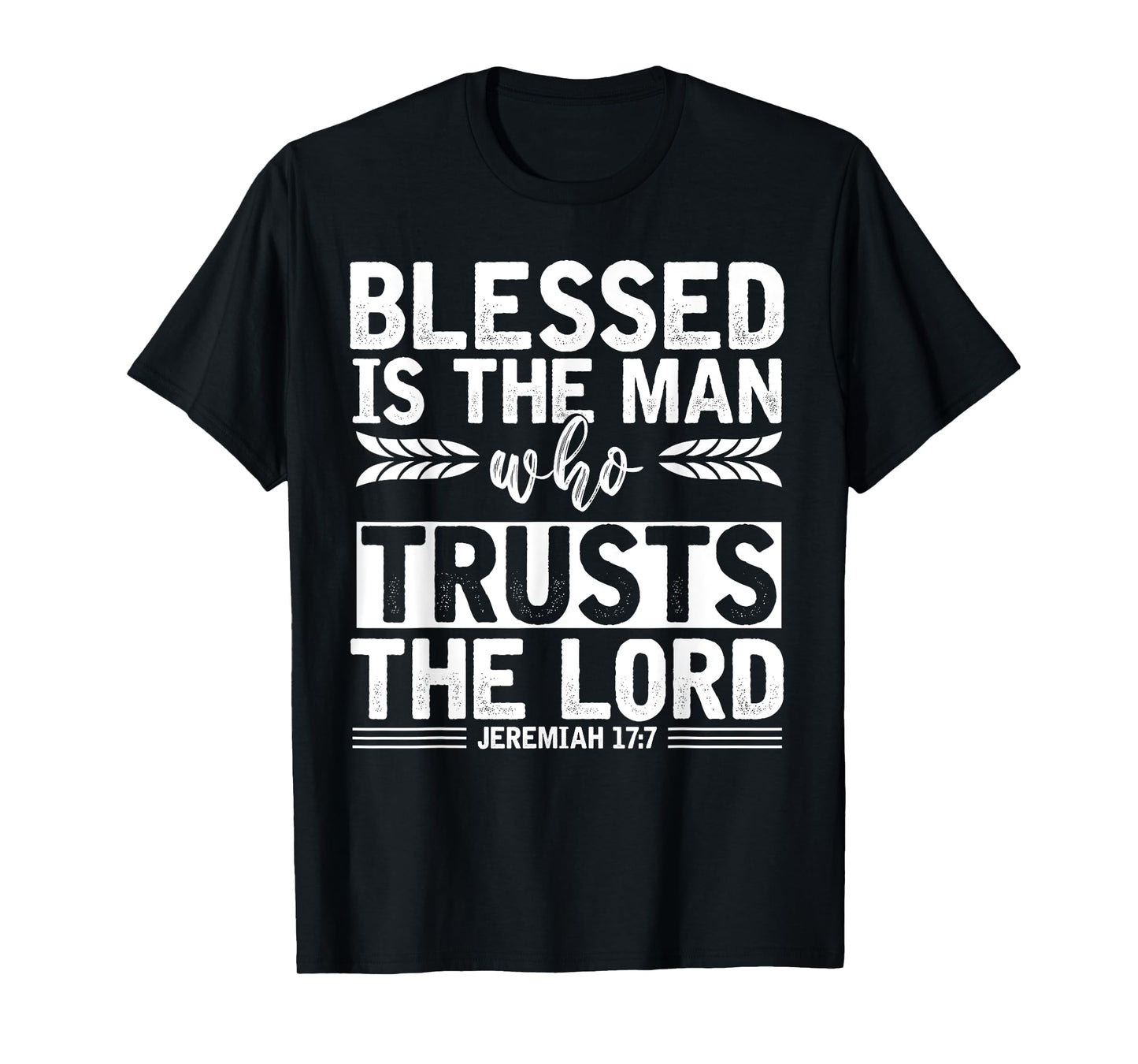 Christ Devotee Blessed Is The Man Who Trusts The Lord Jesus T-Shirt