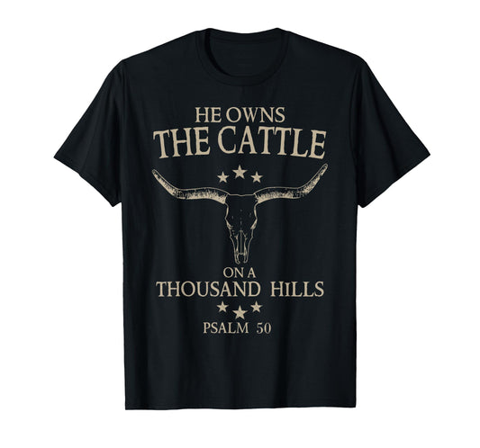 He Owns The Cattle On A Thousand Hills T-Shirt