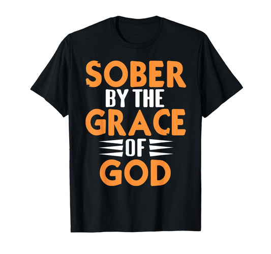 Sober by The Grace of God Christian Recovery Quote T-Shirt