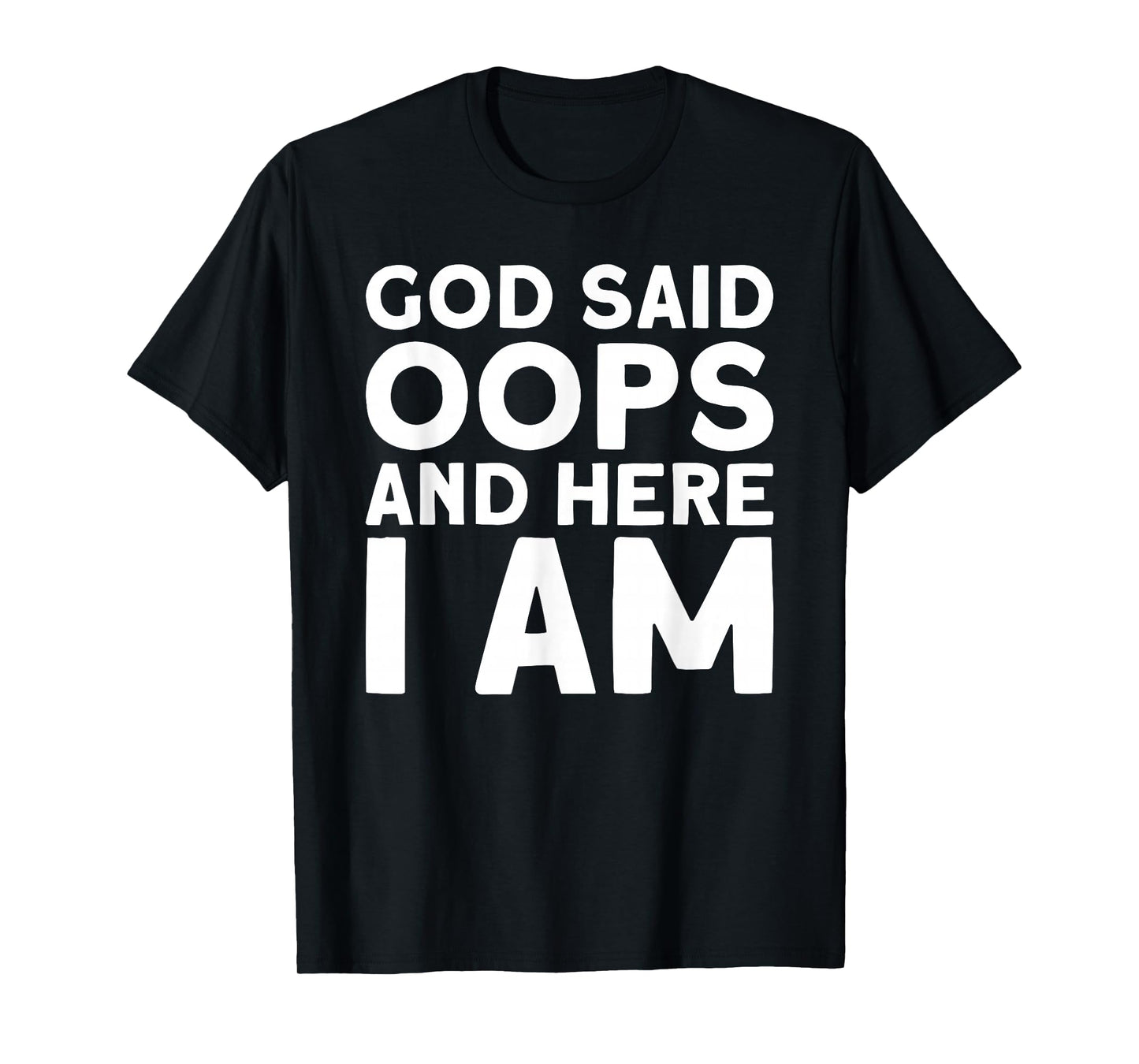 God Said Oops Funny Christian Sarcastic Meme T-Shirt