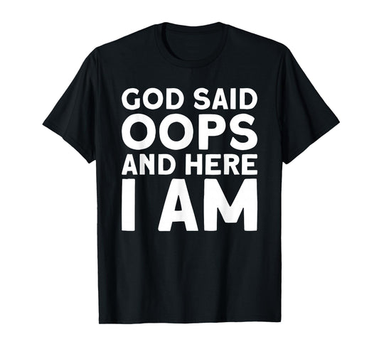 God Said Oops Funny Christian Sarcastic Meme T-Shirt