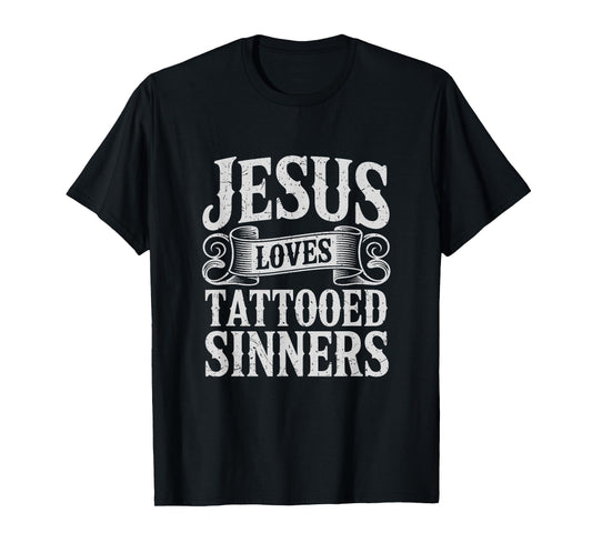 Jesus Loves Tattooed Sinners Christian Faith Inked Tattoo T-Shirt