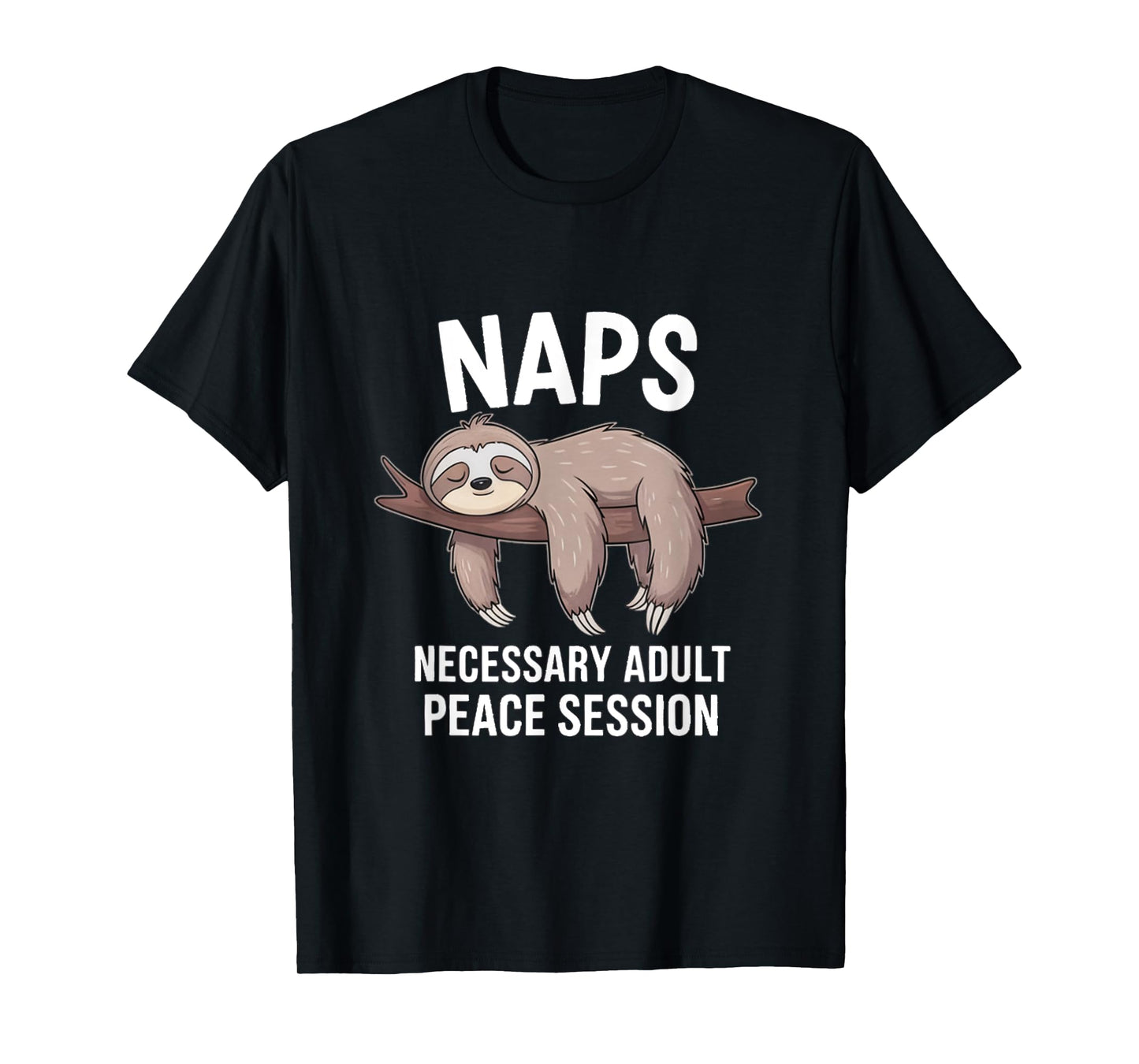 NAPS Necessary Adult Peace Session Funny Sleep Lover T-Shirt