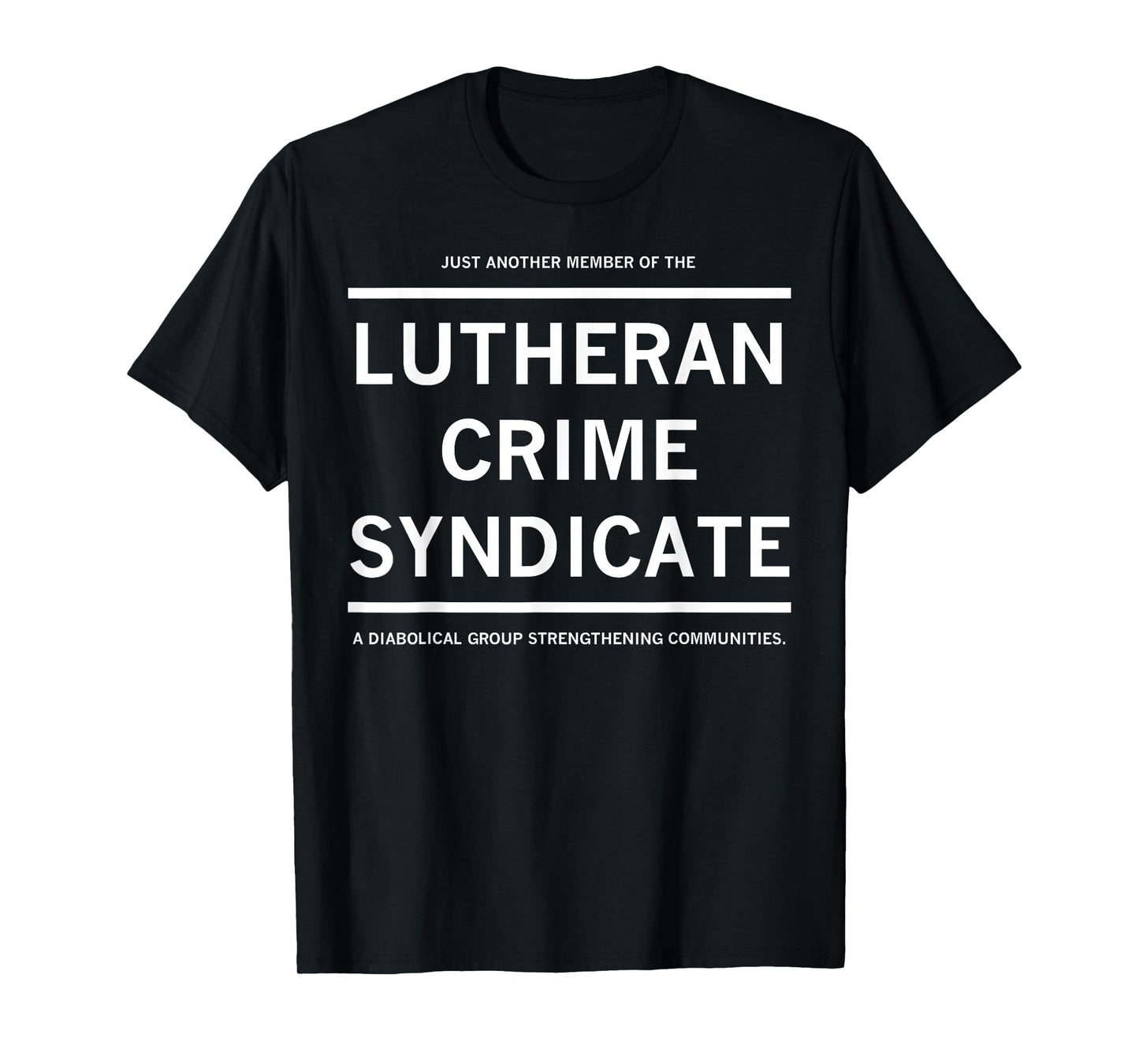 Just Another Member Of The Lutheran Crime Syndicate T-Shirt
