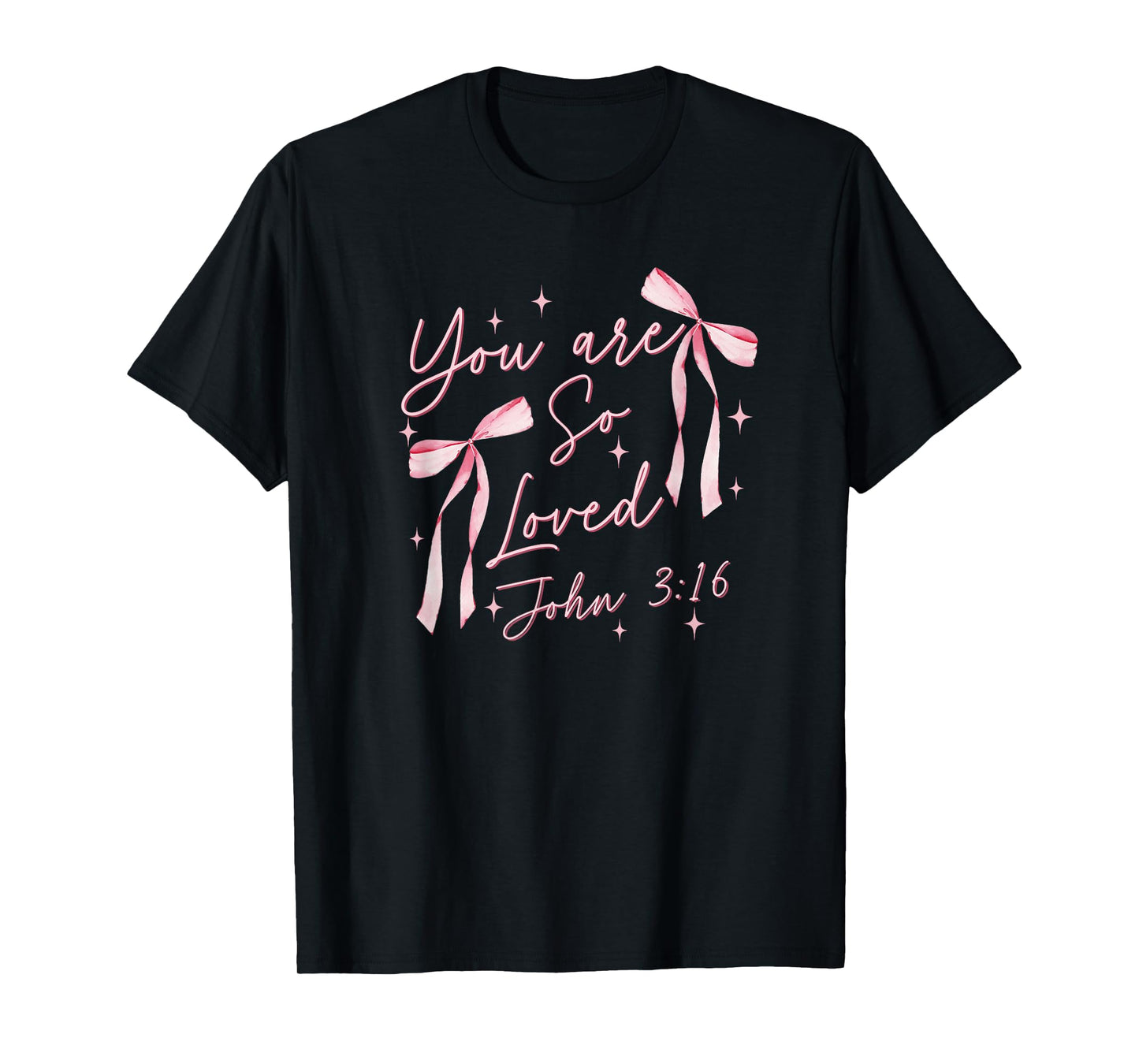 You Are So Loved Coquette John 3:16 Christian Jesus Pink Bow T-Shirt