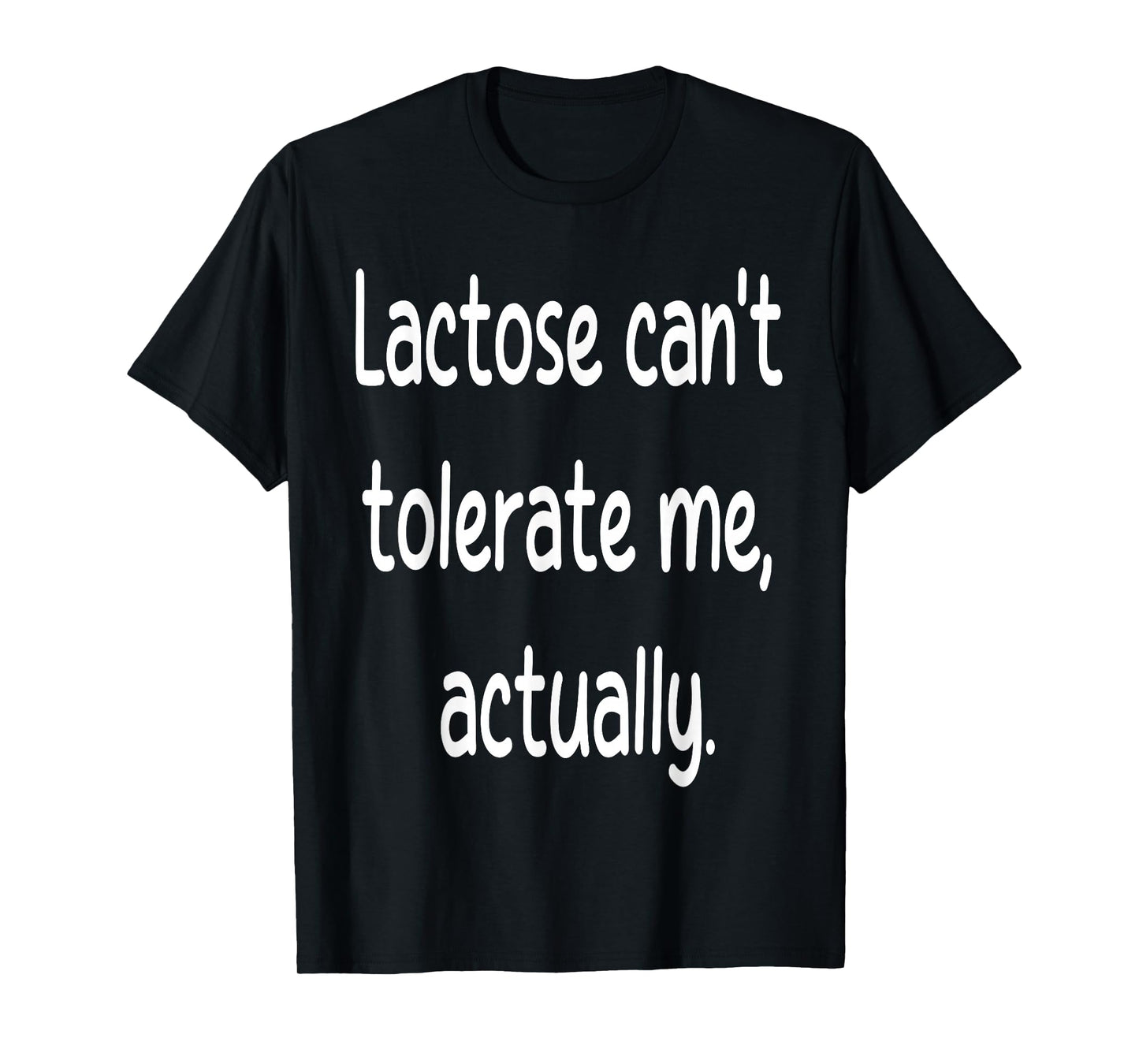Lactose Can't Tolerate Me Funny Dairy Free Vegan Humor Quote T-Shirt