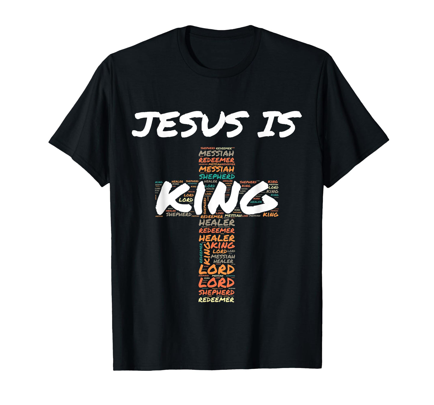 Jesus is King Messiah Lord God Religious Cross Faith T-Shirt