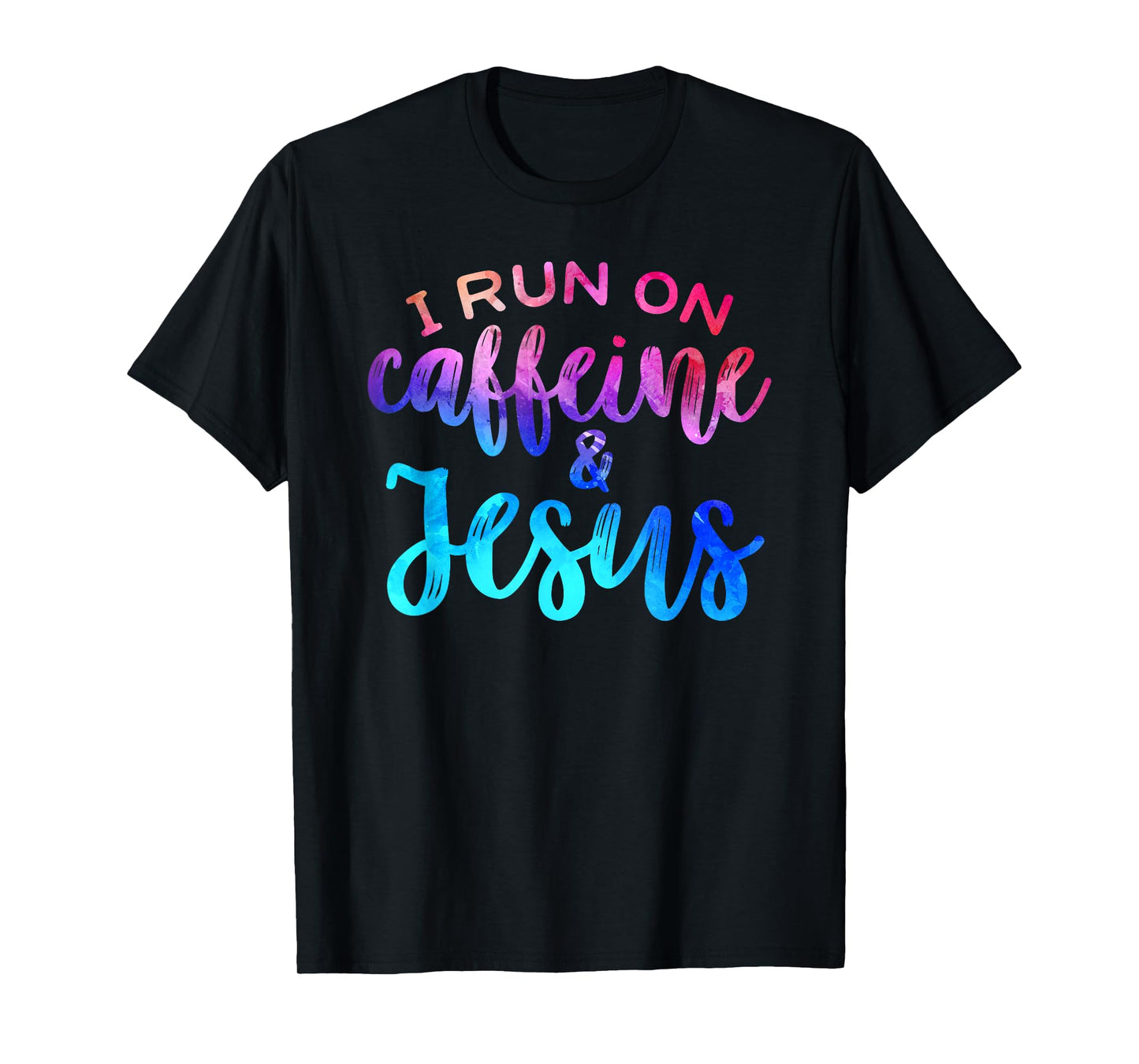 I Run On Caffeine & Jesus Funny Christian Coffee Lover Joke T-Shirt