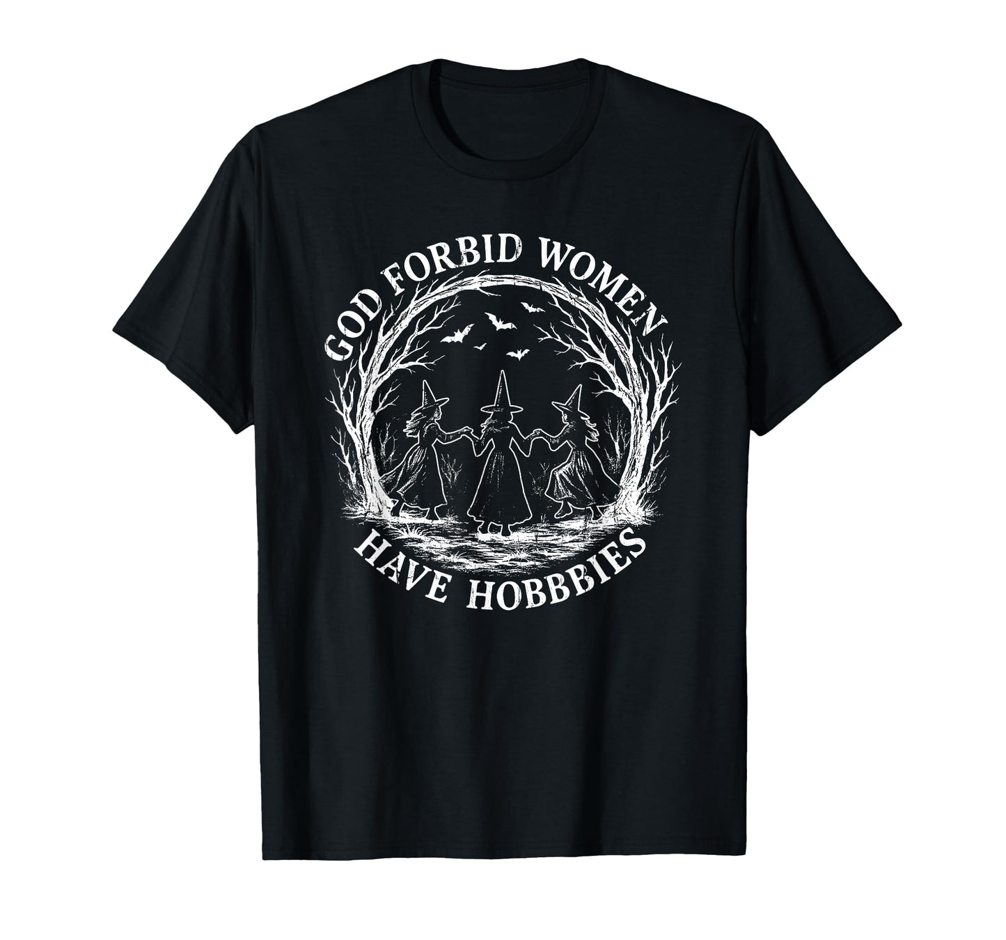 God Forbid Women Have Hobbies, Funny Witch T-Shirt