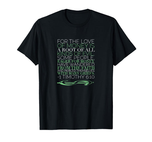 1 Timothy 6 10 For The Love of Money Is The Root Of All Evil T-Shirt