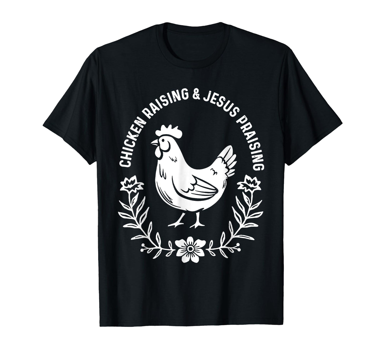 Chicken Raising & Jesus Praising T-Shirt