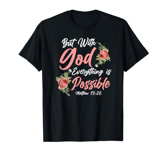 Christian Bible Verse Quote Rose Flower Matthew 19:26 T-Shirt