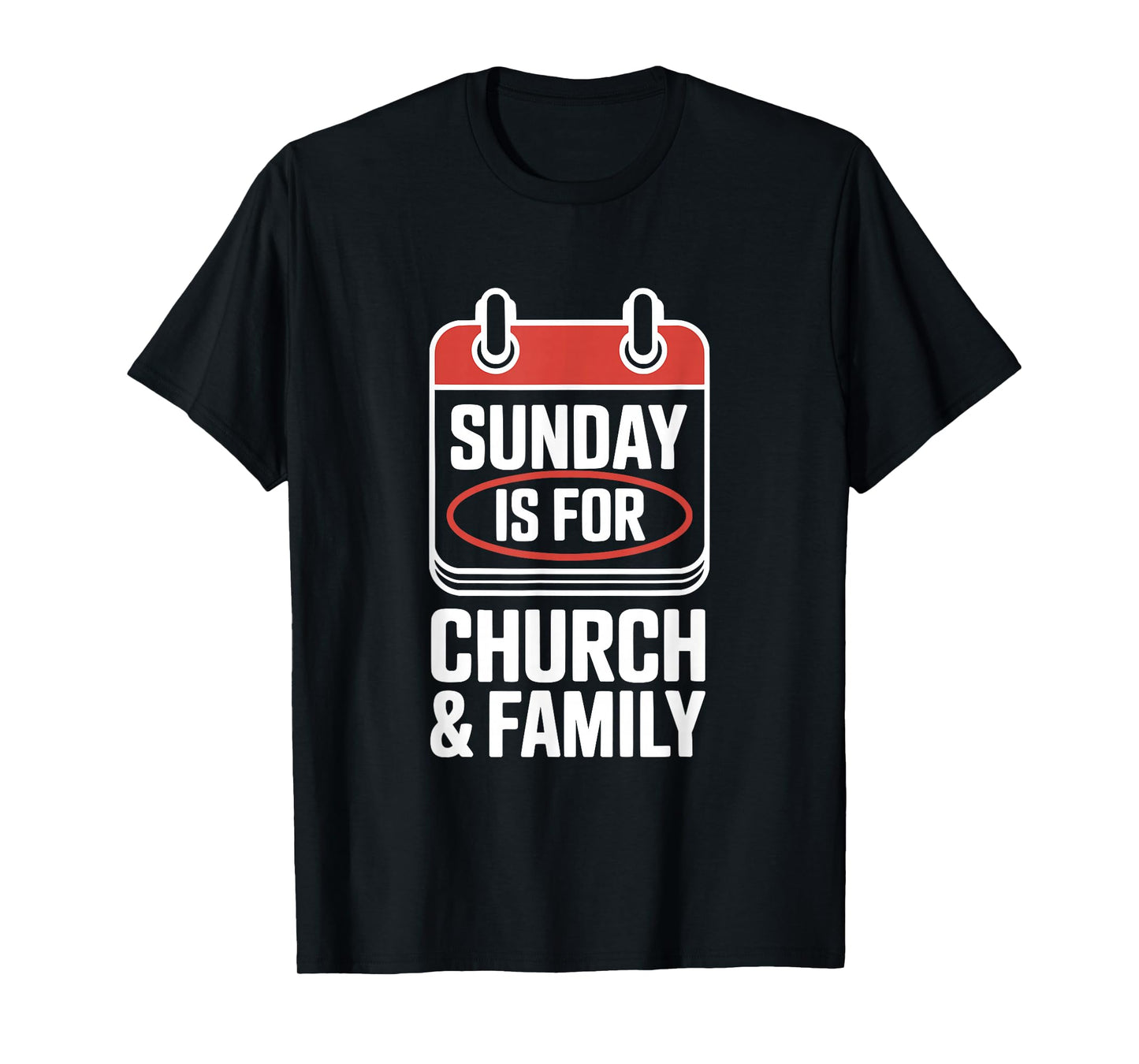 Sunday is for Church and Family Faith Christian T-Shirt
