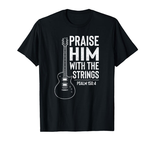 Praise Him With Strings Cool Worship Bible Faith Quote T-Shirt