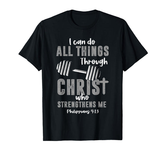 I Can Do All Things Through Christ Weightlifting Christian T-Shirt