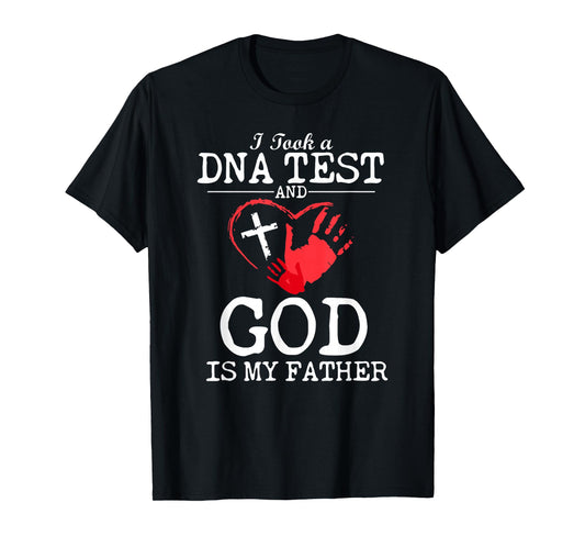 I Took A DNA Test and God is My Father Religious Christian T-Shirt