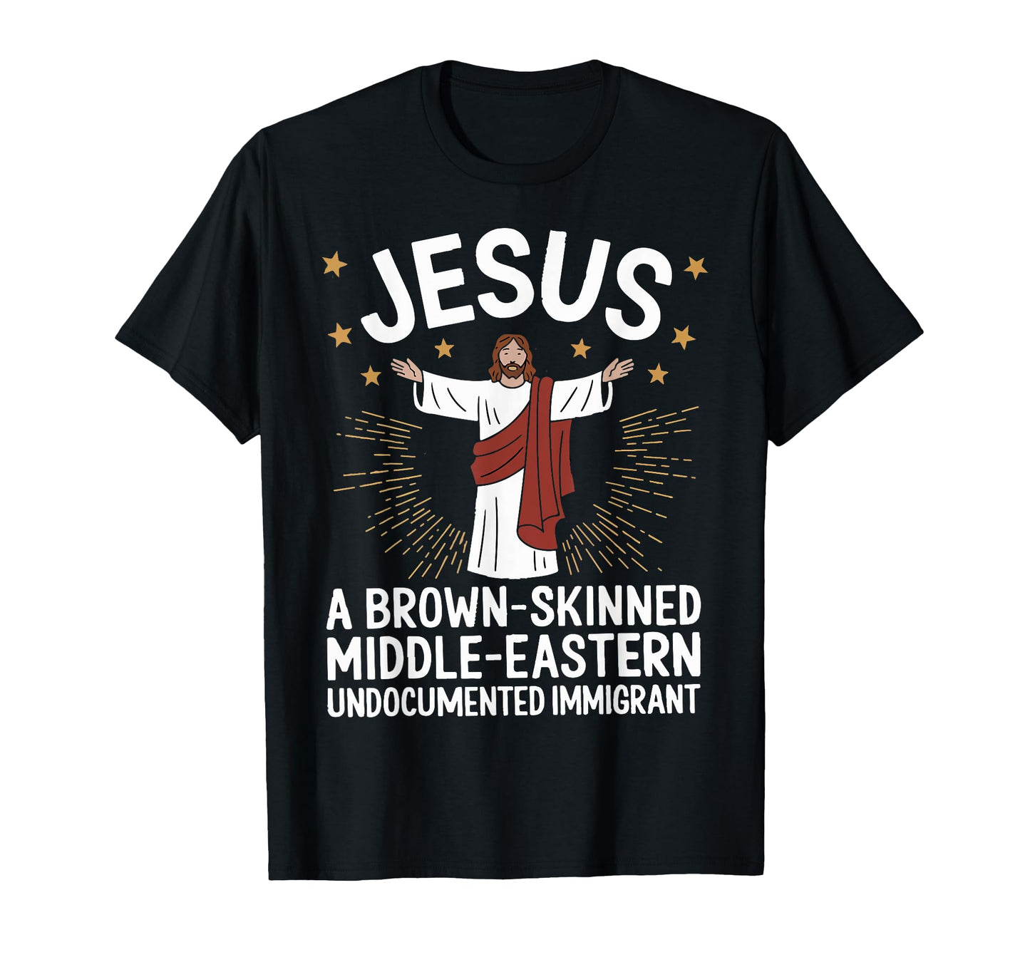 Jesus Brown-Skinned Middle-Eastern Undocumented Immigrant T-Shirt
