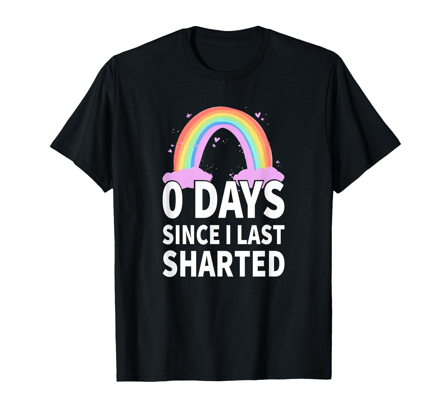 0 Days Since I Last Sharted -Sharting T-Shirt