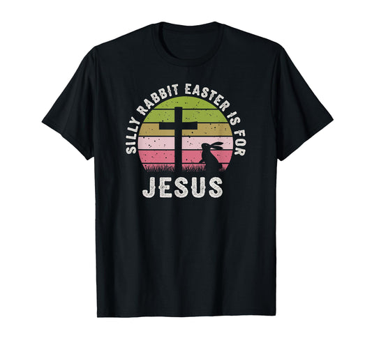 Silly Rabbit Easter Is For Jesus Retro Easter Christian T-Shirt