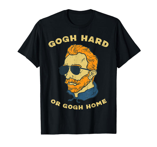 Van Gogh Hard Or Home Funny Sayings Artist Painter Humor Men T-Shirt