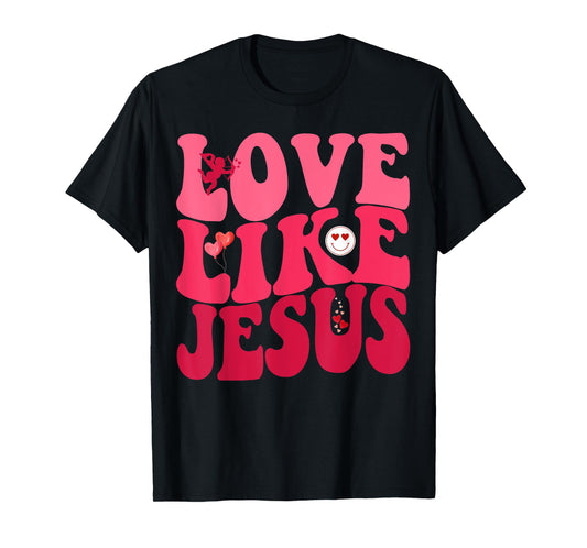 Love Like Jesus God Christian Smile Groovy Valentine's Day T-Shirt