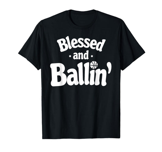 Blessed and Ballin’ – Funny Hoops Faith Design T-Shirt
