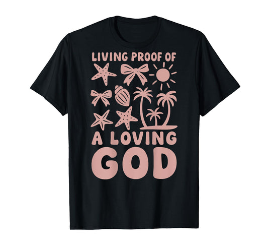 Christian Living Proof of a Loving God Beach Summer T-Shirt