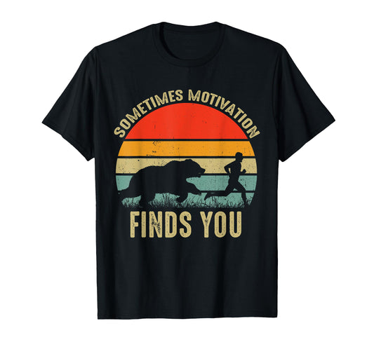 Sometimes Motivation Finds You Funny Bear Running T-Shirt