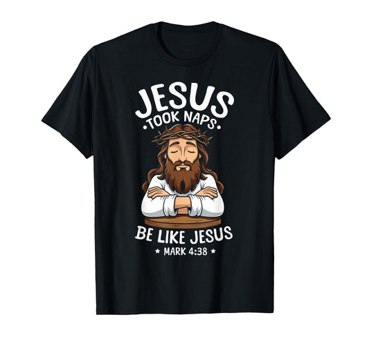 Christian Bible Verse Faith God Pun Jesus Took Naps Mark T-Shirt