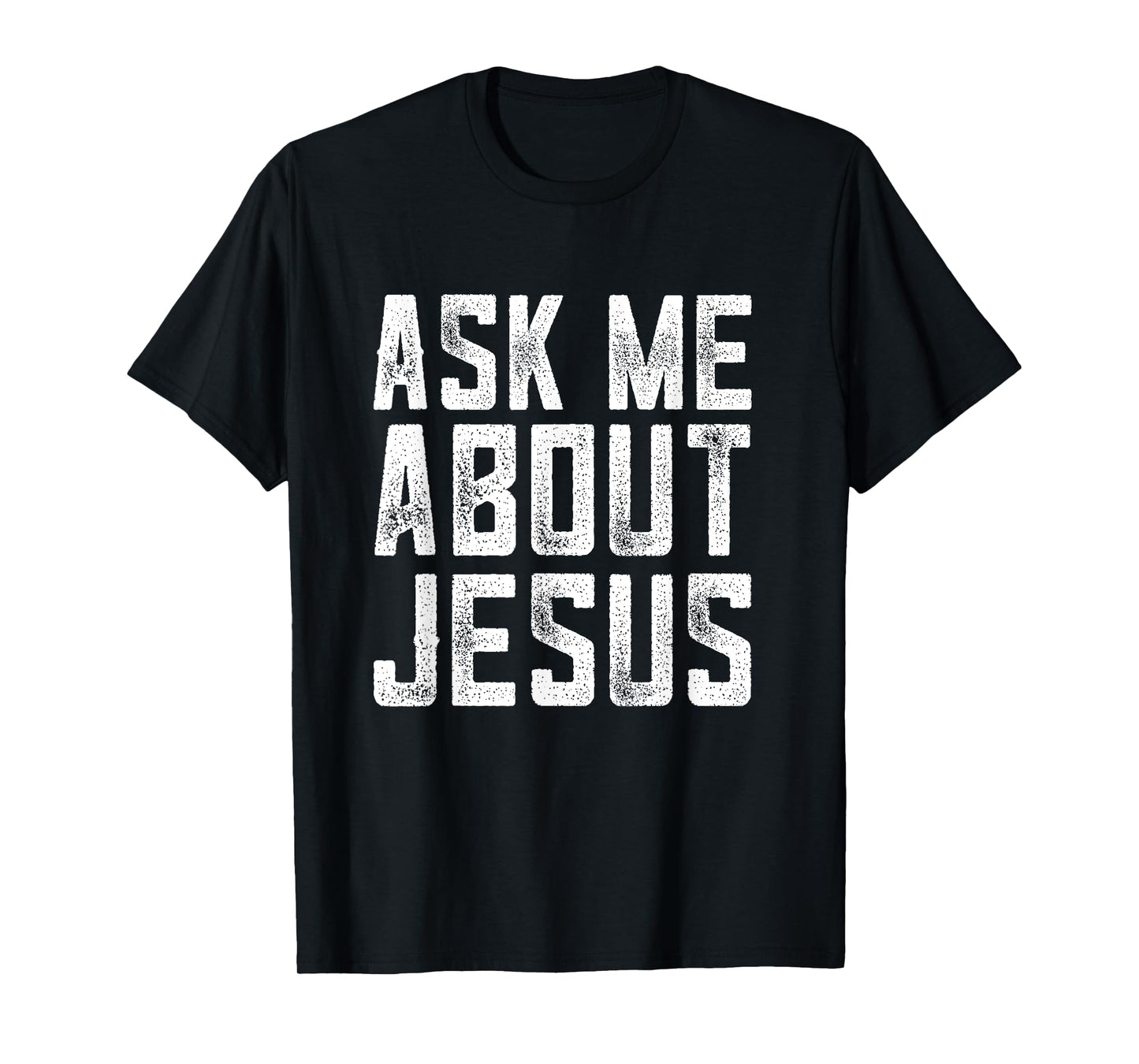 Ask me about Jesus , christian men faith , bible verse T-Shirt