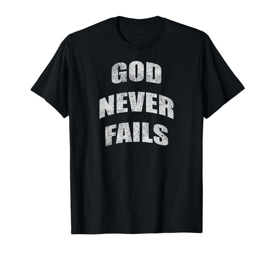 God Never Fails Vintage Inspirational Religious Christian T-Shirt