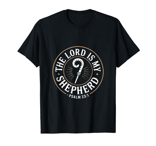 The Lord is My Shepherd Psalm 23 1 Shepherds Staff T-Shirt