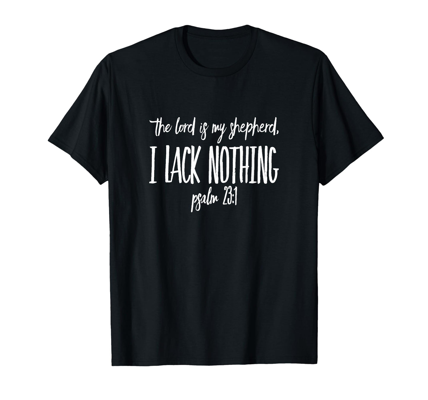 The Lord is My Shepherd I Lack Nothing Psalm 23:1 T-Shirt