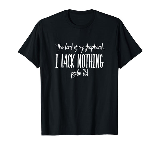 The Lord is My Shepherd I Lack Nothing Psalm 23:1 T-Shirt