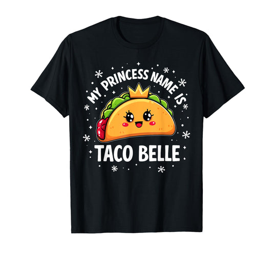 My Princess Name is Taco Belle Funny Mexican Food Graphic T-Shirt