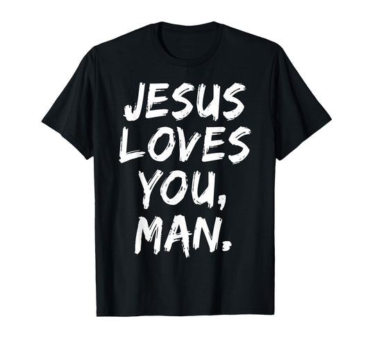Jesus Loves You Man Christian Believer Faith God Religious T-Shirt