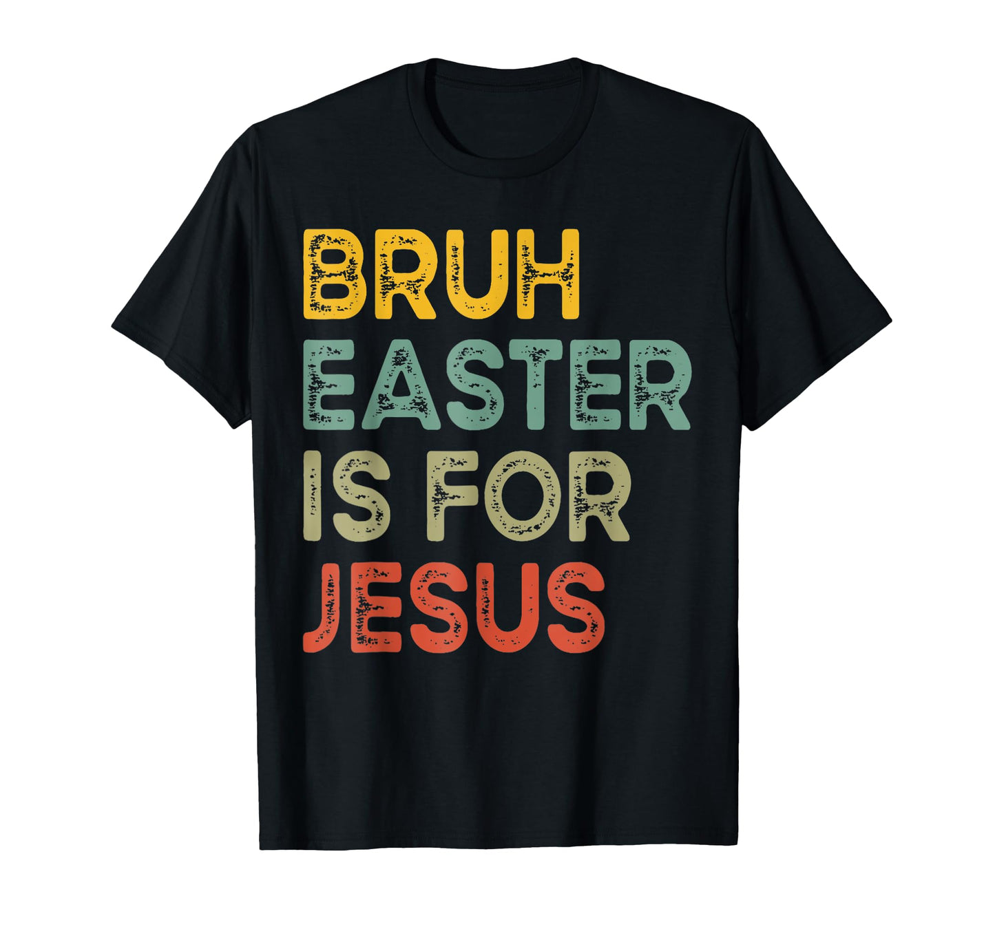 Bruh Easter Is For Jesus Happy Easter Day For Men Women Kids T-Shirt